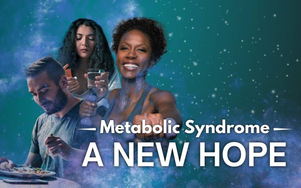 Metabolic Syndrome: A New Hope